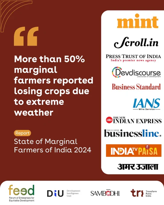 🌾We are thrilled to share the latest findings from the Annual Survey on the Annual Survey on the State of Marginal Farmers of India 2024 🌾, conducted by the Forum of Enterprises for Equitable Development (FEED) in collaboration with the Development Intelligence Unit  (DIU) & Sambodhi Research and Communications Pvt. Ltd. 

This extensive survey covered 6,615 farmers across 21 states.

Dive into the report for more insights and share it to spark transformative change for our marginal farmers! 🌾🚀

#Agriculture #Farmers #MarginalFarmers #CropDamage #ClimateChange #PMKisan #CropInsurance #ColdStorage #FinancialCredit #SustainableFarming #FarmersWelfare #AgriculturalDevelopment