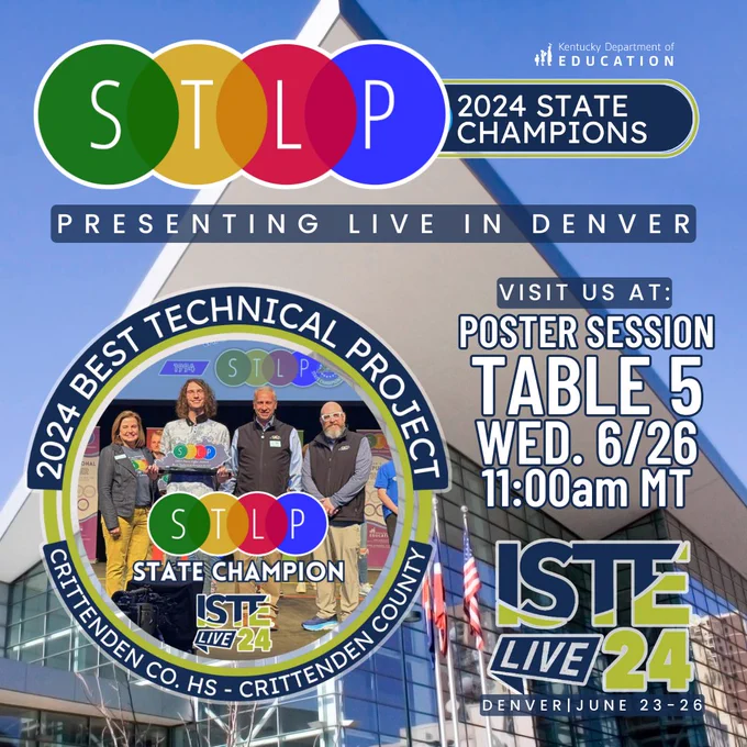 Image shows the 2024 STLP State Champions from Crittenden County High School, awarded for the Best Technical Project, presenting live in Denver at ISTE Live 24. The poster session is at Table 5 on Wednesday, 6/26 at 11:00am MT. The image features the team with their award, a banner, and the ISTE Live 24 logo in the background.