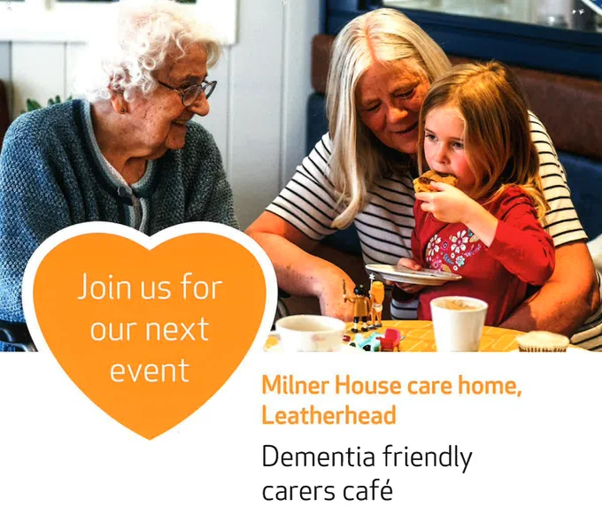 Photo of Grandmother, Great Gran and grand daughter chatting over a cake and drinks. Words say Join us for our next event, Milner House Care Home Leatherhead, Dementia Friendly carers cafe.