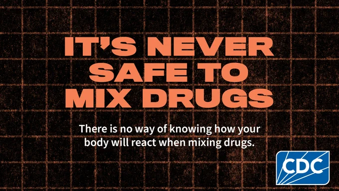 Gridded background with overlay text, “It’s never safe to mix drugs. There is no way of knowing how your body will react when mixing drugs.”