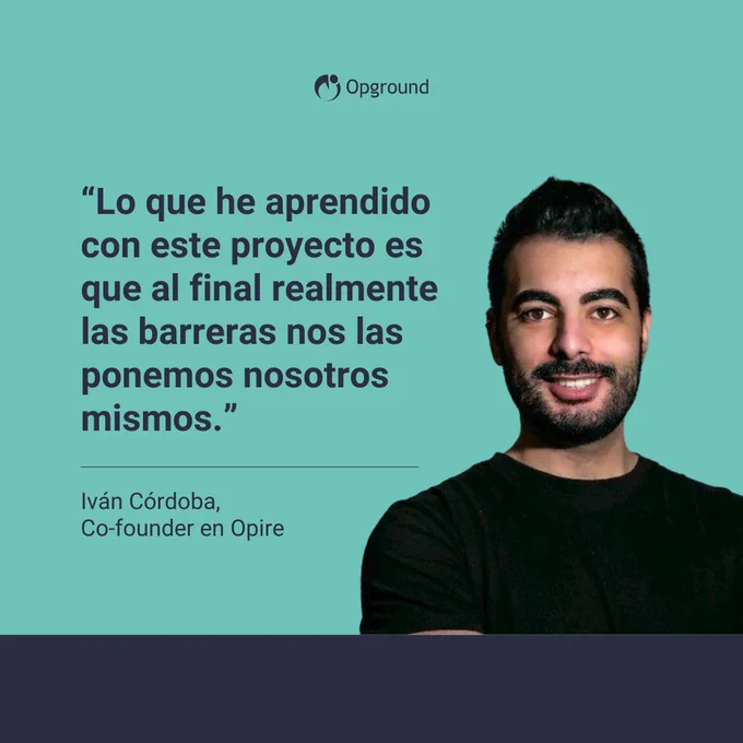 Iván Córdoba sintió la llamada del emprendimiento con Opire, un proyecto que busca simplificar el Open Source. 

El camino hasta aquí no le ha sido fácil ni a él ni para Rubén Rüger, co-founder. Sin embargo, Iván tiene claro que las barreras más grandes son las que uno mismo se pone. 💪