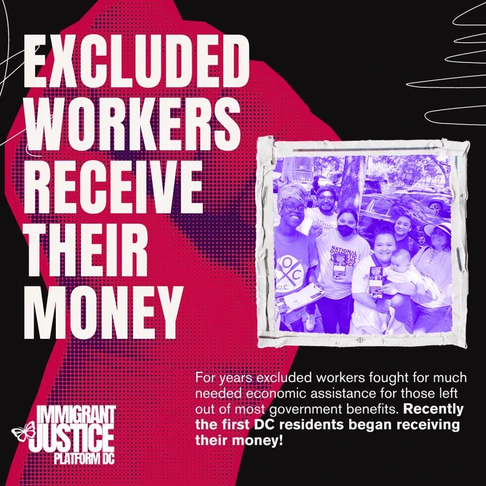Excluded workers received their money. For years excluded workers fought for much-needed economic assistance for those left out of most government benefits recently the first DC residents began receiving their money!