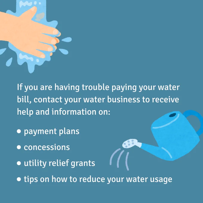 If you are having trouble paying your water bill, contact your water business to receive help and information on payment plans, concessions, utility relief grants and tips on how to reduce your water usage.