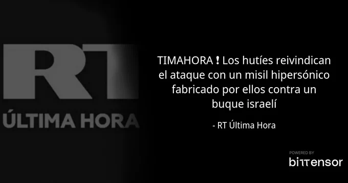 Illustration of @RTultimahora's original tweet displaying their profile picture and the text: #ÚLTIMAHORA ❗ Los hutíes reivindican el ataque con un misil hipersónico fabricado por ellos contra un buque israelí