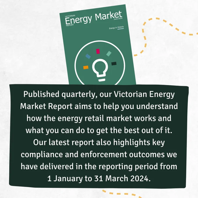 Published quarterly, our Victorian Energy Market Report aims to help you understand how the energy retail market works and what you can do to get the best out of it. Our latest report also highlights key compliance and enforcement outcomes we have delivered in the reporting period from 1 January to 31 March 2024.