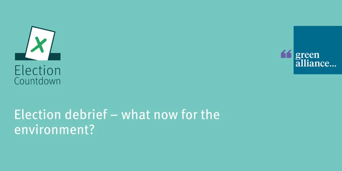 Election debrief - what now for the environment?
