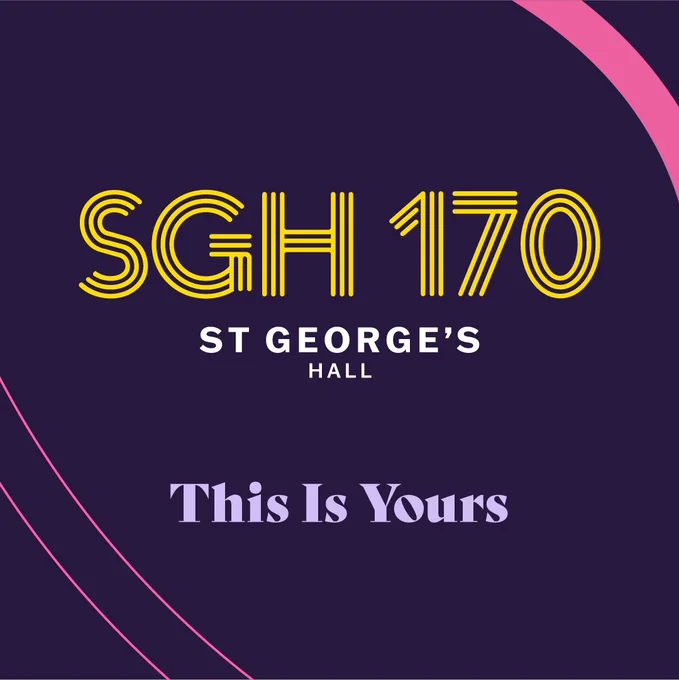 Graphic design featuring bold text "SGH 170" in a yellow font at the top, with "ST GEORGE’S HALL" in smaller white letters directly below. The phrase "This Is Yours" is centered at the bottom in large white font, set against a dark purple background with a pink circular arc on the top right side and bottom left side.