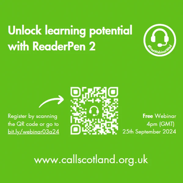 Lime green background with white text advertising #FreeWebinarWed at 4pm(GMT)  on 25th September 2024 titled Unlock learning potential with ReaderPen2.  You can register by scanning the QR code or go to bit.ly/webinar03a24 
www.callscotland.org.uk 