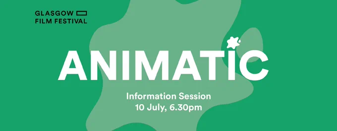 Animatic Information Session
10 July, 6.30pm