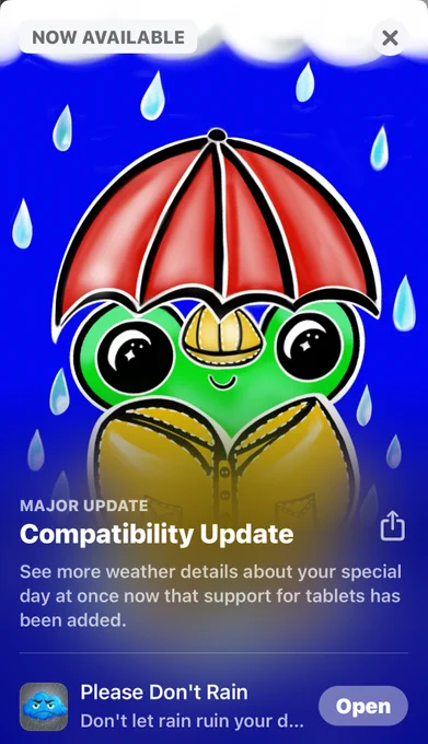 An App Store event page for Please Don't Rain. A cartoon frog holding an umbrella is above the following text.

NOW AVAILABLE
MAJOR UPDATE
Compatibility Update
See more weather details about your special day at once now that support for tablets has been added.

Please Don't Rain
Don't let rain ruin your day
