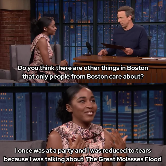 Seth Meyers and Ayo Edebiri sit on the set of Late Night with Seth Meyers. Meyers asks "Do you think there are other things in Boston that only people from Boston care about?" Ayo Edebiri smiles and says "I once was at a party and I was reduced to tears because I was talking about the Great Molasses Flood." 