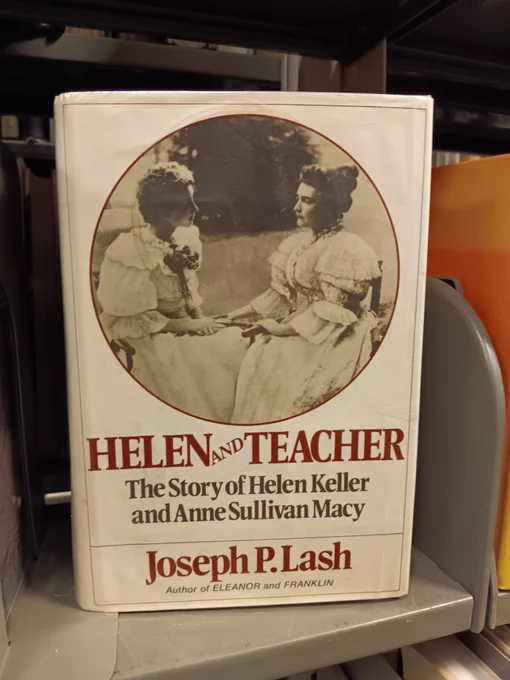 Photograph of hardcover book, Helen and Teacher: The Story of Helen Keller and Anne Sullivan Macy by Joseph P. Lash
