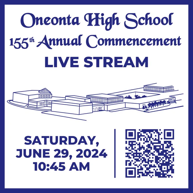 blue text that reads Oneonta High School, 155  Annual Commencement , Live Stream, Saturday, June 29, 2024 at 10:45 AM with a QR code