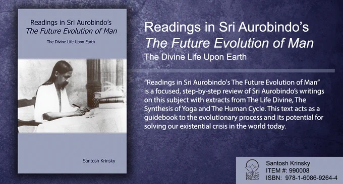 Readings in Sri Aurobindo's The Future Evolution of Man
by Author  - Krinsky, Santosh 
 https://www.lotuspress.com/products/readings-in-sri-aurobindos-the-future-evolution-of-man-990008
#futureevolution #integralyoga #yoga #spiritual #supramental #sriaurobindo #aurobindo #yogi