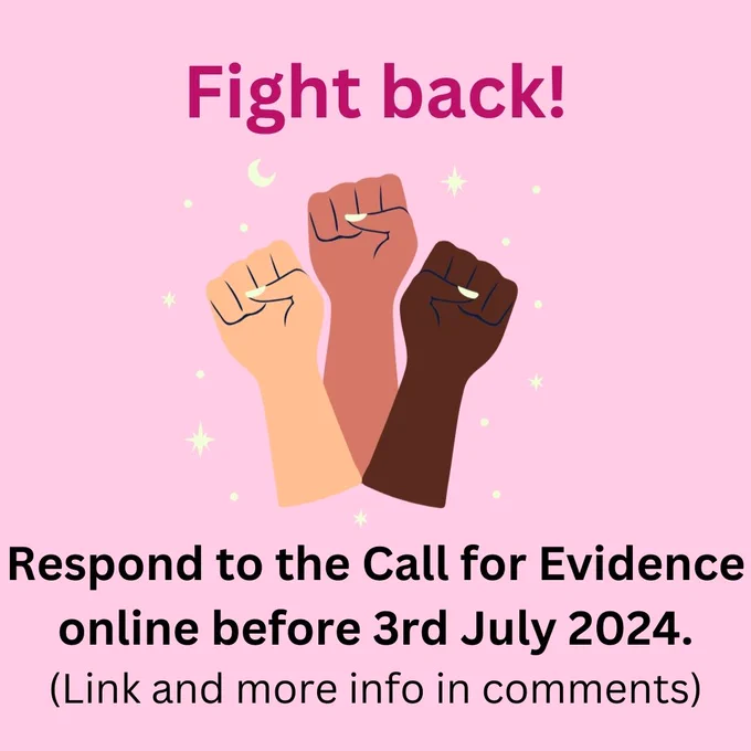 Fight back! Respond to the Call for Evidence online before 3rd July 2024. Link and more info in comments.

An animated image shows three fists raised in defiance, each is a different skin colour. There is a moon and stars in the background.