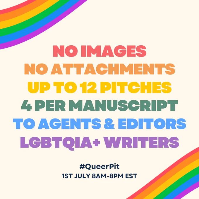 a rainbow graphic reiterating the rules:
no images
no attachments
up to 12 pitches
4 per manuscript
to agents & editors
lgbtqia  writers
