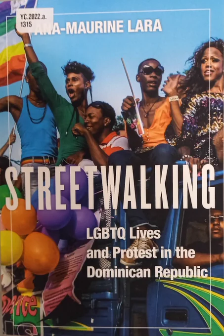 Cover of Ana-Maurine Lara's book 'Streetwalking: LGBTQ Lives and Protest in the Dominican Republic'
