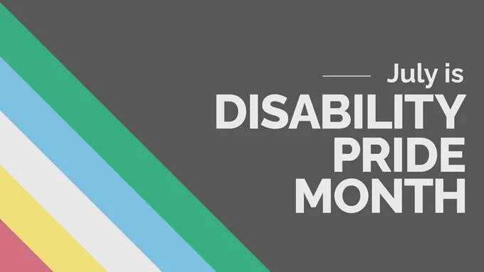 Graphic reads:

"July is DISABILITY PRIDE MONTH"