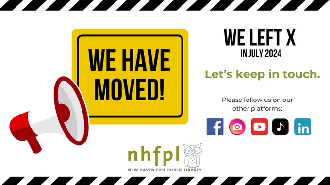 A cartoon bullhorn is in front of a yellow sign that says "WE HAVE MOVED!". Next to the graphic, text reads "We left X in July 2024. Let's keep in touch. Please follow us on our other platforms." Below this writing are icons for Facebook, Instagram, YouTube, TikTok, and LinkedIn. An NHFPL logo appears in the center on the bottom of the design.