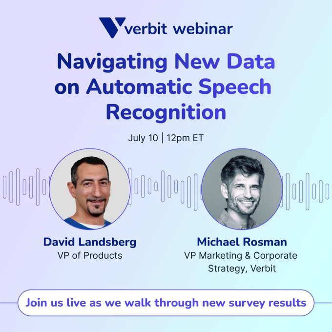 Verbit webinar Navigating New Data on Automatic Speech Recognition. July 10 | 12pm ET. Headshots of David Landsberg, VP of Products and Michael Rosman, VP Marketing & Corporate Strategy, Verbit are shown. The bottom reads 'Join us live as we walk through new survey results'