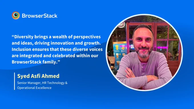 BrowserStack featuring Syed Asfi Ahmed, Senior Manager, HR Technology & Operations. The image includes a quote about diversity and innovation at BrowserStack, displayed against a blurred colorful background.