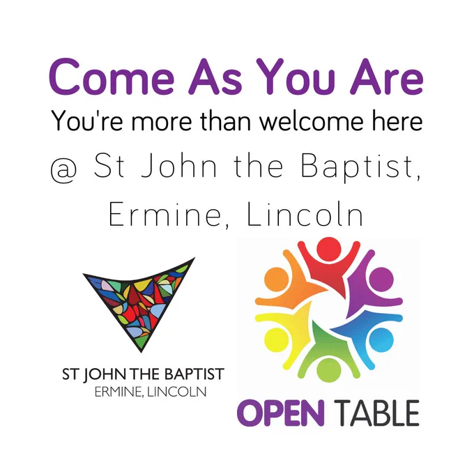 Come As You Are - You're more than welcome here @ St John the Baptist, Ermine, Lincoln. LOGOS: Open Table & St John the Baptist, Ermine, Lincoln.