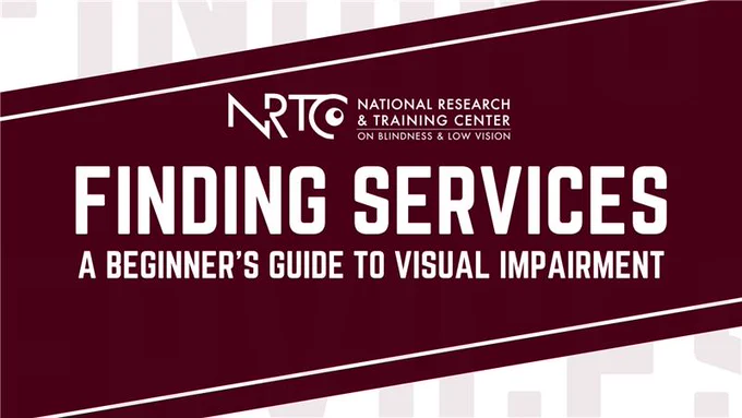 Maroon graphic with the NRTC logo that reads "Finding Services: A Beginner's Guide to Visual Impairment."
