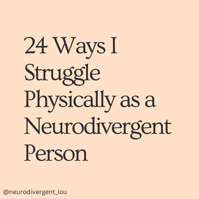 All slides have an orange background. All slides have my username @neurodivergent_lou in the bottom left hand corner. Slide 1: text reads - 24 Ways I struggle physically as a neurodivergent person.