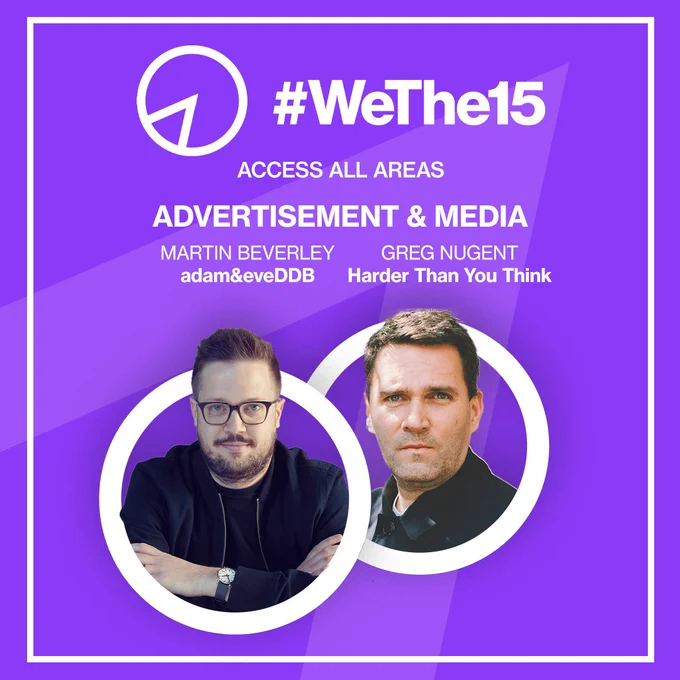 A purple graphic with a white border and a white WeThe15 logo reads #WeThe15 Access All Areas, Advertisement & Media, Martin Beverley, adam&eveDDB; Greg Nugent, Harder Than You Think. It features round profile pictures of two men with white borders.