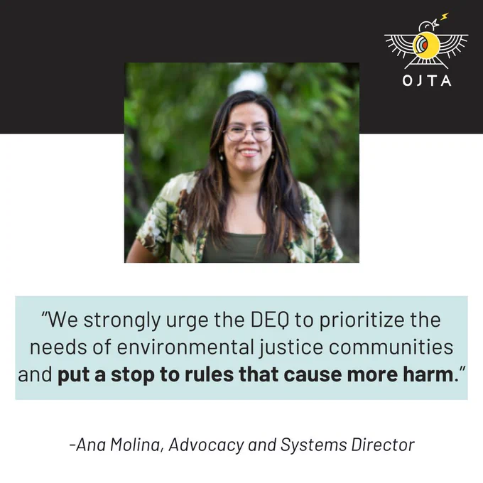 A picture of Ana Molina, Advocacy and Systems Director and a quote that says, “We strongly urge the DEQ to prioritize the needs of environmental justice communities and put a stop to rules that cause more harm.” 