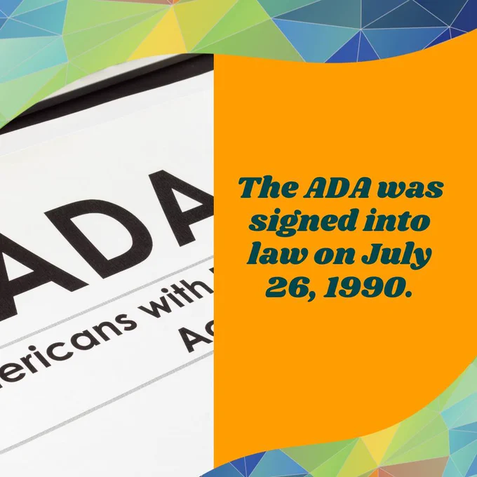 The ADA was signed into law on July 26, 1990