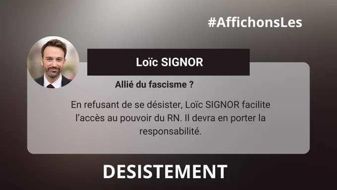 Nom du ou de la candidate, avec sa photo : puis "allié-e du fascisme ? En refusant de se désister, il/ elle facilite l’accès au pouvoir du RN. Il/elle devra en porter la responsabilité."