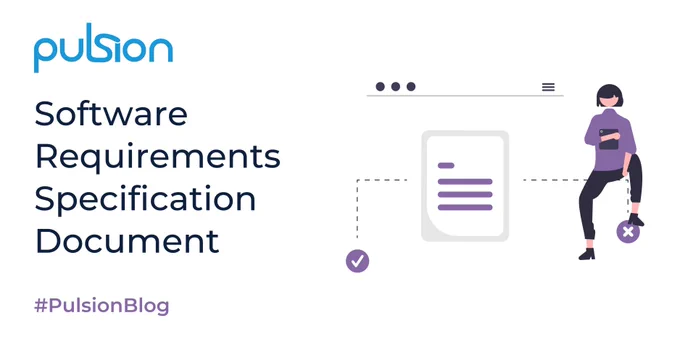 Graphic: Illustration of a woman sitting on a oversized representation of a document with a dotted line to the left with a tick and a dotted line to the right with a 'x'. Text: Pulsion; How to Create a Software Development Requirements Specification Document; #PulsionBlog