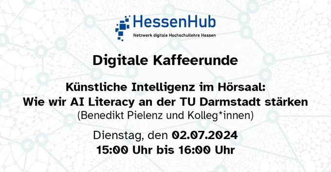 Die Ankündigung der Digitalen Kaffeerunde am 02.07.2024 von 15:00 - 16:00 Uhr zum Thema "Künstliche Intelligenz im Hörsaal: Wie wir AI Literacy an der TU Darmstadt stärken" mit Benedikt Pielenz und Kolleg*innen.