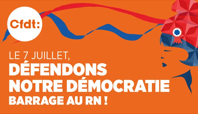 Le 7 juillet, défendons notre démocratie. Barrage au RN ! [visuel avec logo CFDT, et Marianne, sur fond orange, couleur CFDT] 