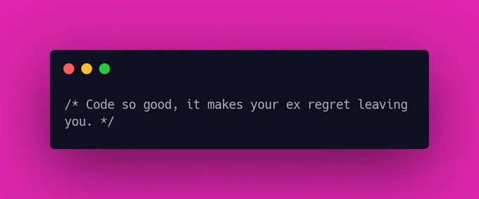 Code so good, it makes your ex regret leaving you.