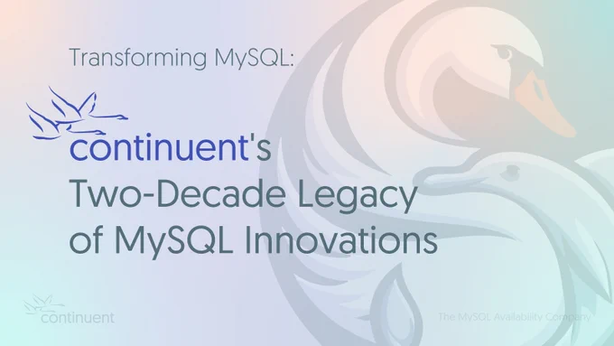 Transforming MySQL: Continuent's Two-Decade Legacy of MySQL Innovations