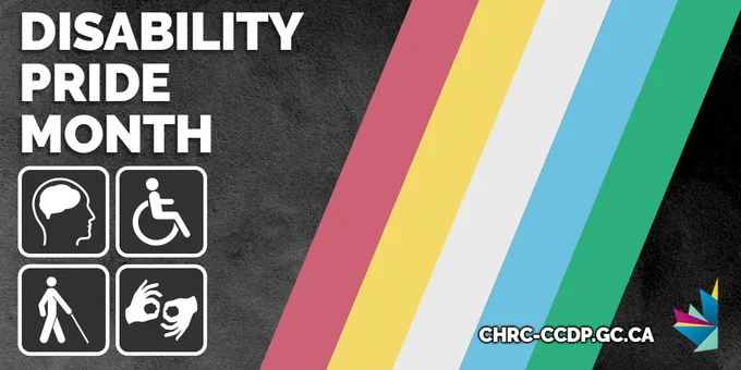 "Disability Pride Month" is displayed in bold white letters on the left side of the image. Below the text are four icons representing different disabilities: a brain outline for cognitive disabilities, a wheelchair for mobility disabilities, a person with a cane for visual impairments, and two hands signing for hearing impairments. The background features diagonal stripes in red, yellow, white, blue, and green, which are colors of the Disability Pride flag.
