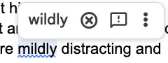 Google docs screenshot in which Google auto-suggests replacing "mildly" in "mildly distracting" with "wildly"