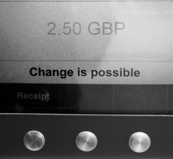An optimistic car park machine, telling us that ‘Change is possible’.