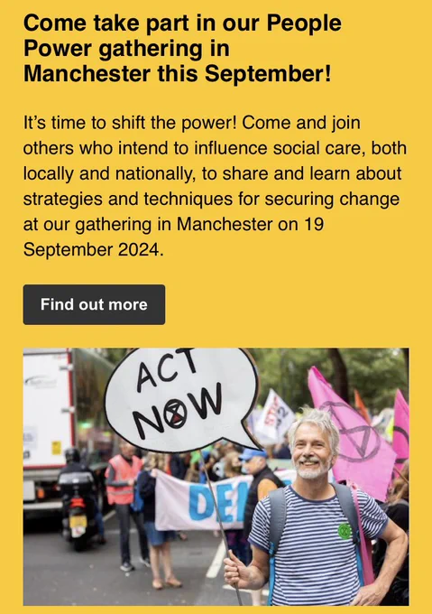 Come and take part in our People Power gathering in Manchester this September. It’s time to shift the power. Come and join others who intend to influence social care, both locally and nationally to share and learn about strategies and techniques for securing change