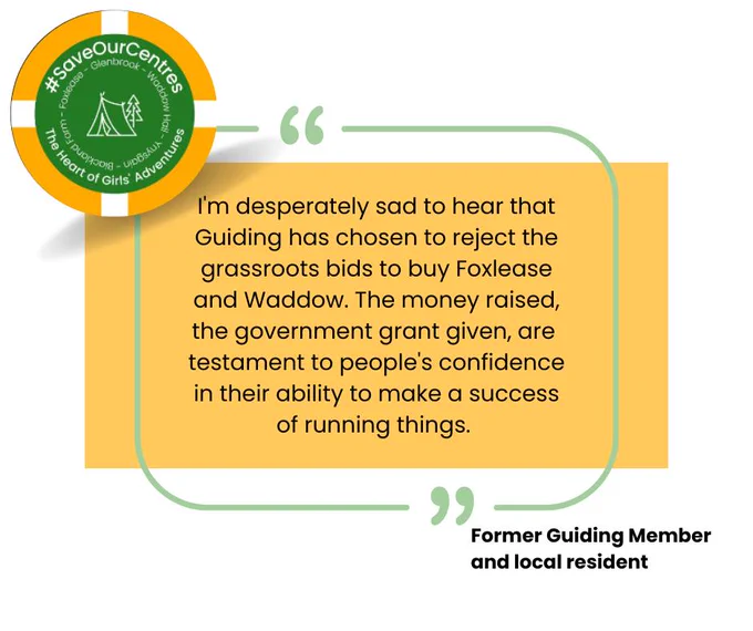 A quote from a former guiding member and a resident local to Foxlease, who said: "I'm desperately sad to hear that Guiding has chosen to reject the grassroots bids to buy Foxlease and Waddow. The money raised, the government grant given, are testament to people's confidence in their ability to make a success of running things."