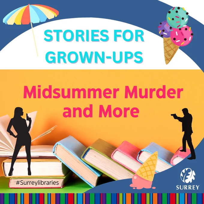 Poster of books with icecreams and a parasol with two silhouettes of people with pistols, wording says Stories for Grown-ups Midsummer Murder and More.