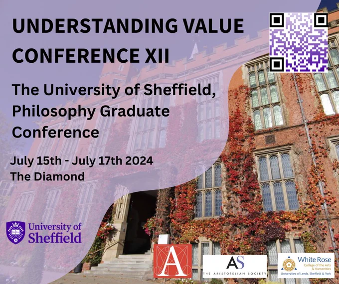 Graphic advertising the conference, with the text 'understanding value conference X11, The University of Sheffield Philosophy Graduate Conference. July 15th - July 17th and the Diamond.' The graphic also has 4 logos, one for the University of Sheffield and the other 3 for the partners of the conference.