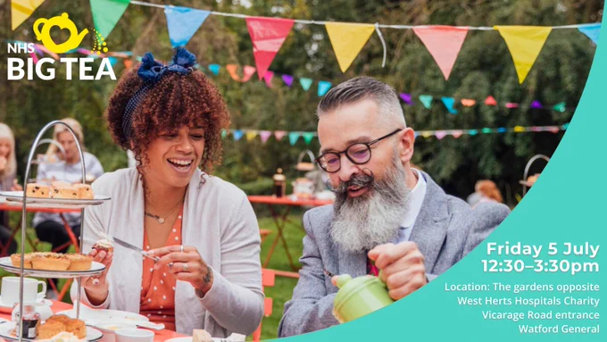 People are sitting in a garden having afternoon tea. The caption reads: NHS Big Tea. Friday 5 July 12.30-3.30pm.
Location: The gardens opposite West Herts Hospitals Charity, Vicarage Road entrance, Watford General