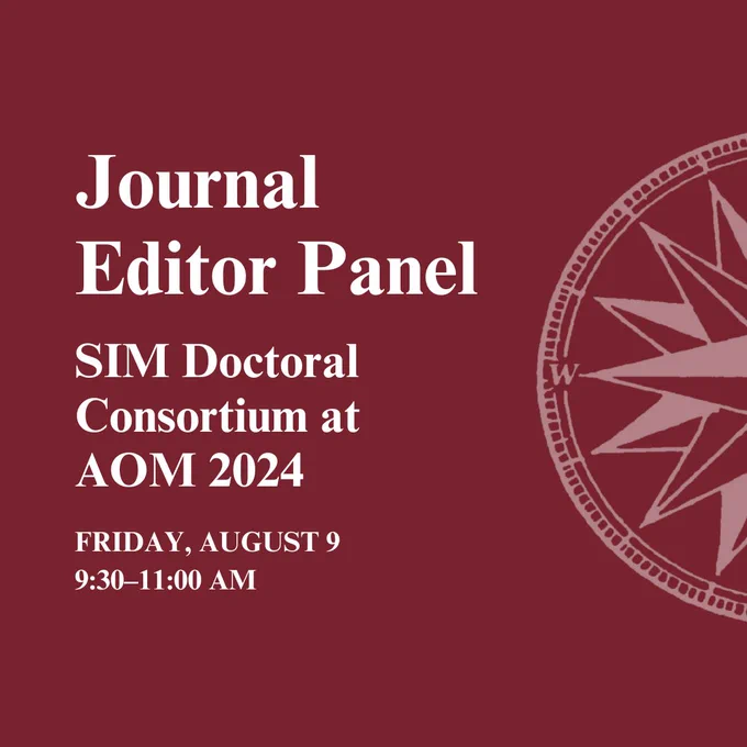 Journal Editor Panel - SIM Doctoral Consortium at AOM 2024. Friday, August 9. 9:30-11am. 