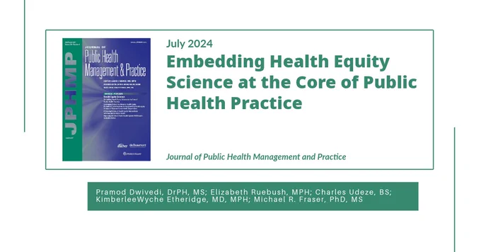 A photo of the Journal of Public Health Management & Practice's July issue. LCPH Health Director, Dr. Pramod Dwivedi, collaborated on the article, "Embedding Health Equity Science at the Core of Public Health Practice."