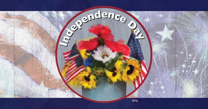 Graphic with bucket of flowers and American flags on a patriotic background. Text says "Independence Day." Graphic by RML.