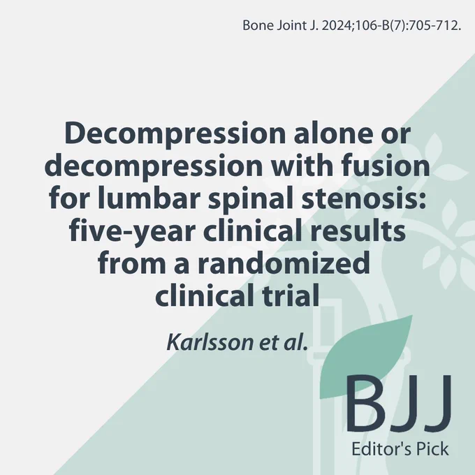The Bone & Joint Journal Editor's Pick. Article title: Decompression alone or decompression with fusion for lumbar spinal stenosis: five-year clinical results from a randomized clinical trial. Karlsson et al. Article details: Bone Joint Journal. 2024;106-B(7): 705-712.