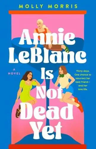 Annie LeBlanc Is Not Dead Yet by Molly Morris book cover 